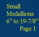 Select small medallions 6 to 19-7/8 inches